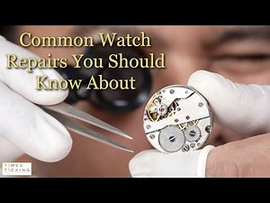 Common Watch Repairs: A Fundamental Guide