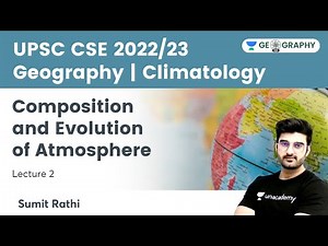 Geography | Climatology | Composition and Evolution of Atmosphere | Geography 101 by Sumit Rathi
