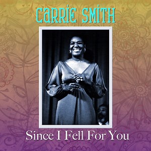 Carrie Smith - Since I Fell For You