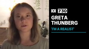 Greta Thunberg says she is a 'realist' about saving the climate.