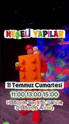 Neşeli Yapılar Müzikali 11 Temmuz Hilltown Seyirlik Sahne, Hilltown AVM Küçükyalı İstanbul