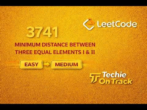 3741. Minimum Distance Between Three Equal Elements I & II