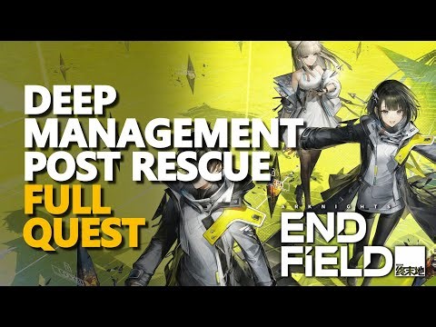 Deep Management Post Rescue FULL QUEST Arknights Endfield