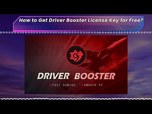 How to Get Driver Booster License Key for Free