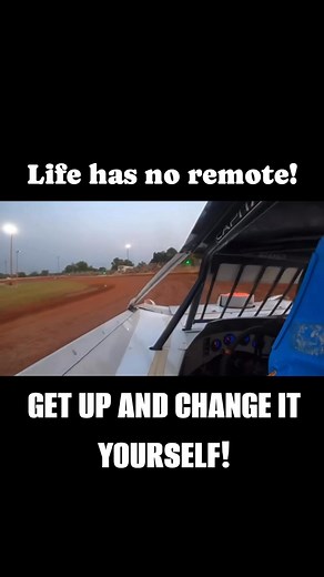 Life has no remote. Get up and change it yourself. #racing #racecar #dirtlatemodel #dirttrackracing #daysofdirt #bradberryracing #incar | Days of Dirt with Brad Berry Racing