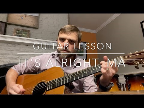Guitar Lesson: It’s Alright, Ma by Bob Dylan