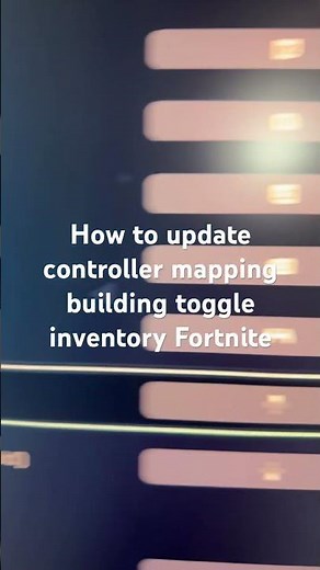 How to update controller mapping building toggle inventory Fortnite