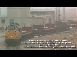 BR in the 1980's + 1990's Locomotive Action at Tinsley Yard from 1987 to 1992 (Re - Mastered)