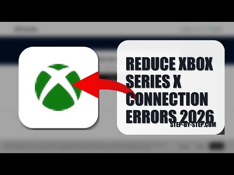 How To Reduce Xbox Series X Connection Errors 2026 (STEP BY STEP)