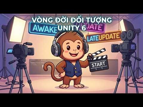 UNITY 6: Tại Sao Game Bạn Bị Giật? Bí Mật "Vòng Đời" Của Code (Bài 4)