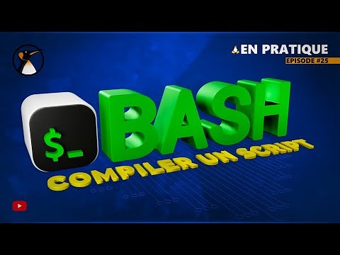 Linux : Rappels Scripts et voyons comment compiler un script bash !