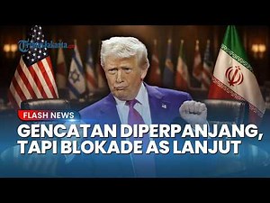 Trump Extends Ceasefire Indefinitely, but US Blockade of Iranian Ports Continues