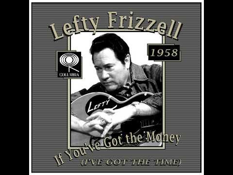 Lefty Frizzell - If You've Got the Money I've Got the Time (1958)
