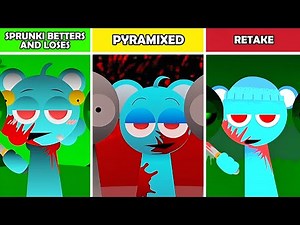 Sprunki Betters and Loses Vs Pyramixed Vs Retake