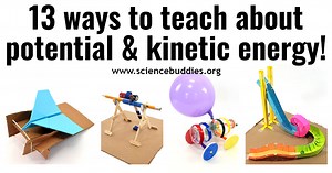 13 Activities and Lessons to Teach Potential and Kinetic Energy - STEM Education | Science Buddies Blog