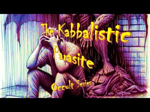 The Kabbalistic Parasite – (The Occult Deception)