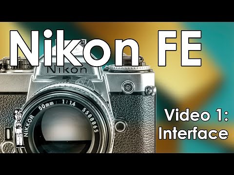 Nikon FE Video 1: Interface, Features, and Layout
