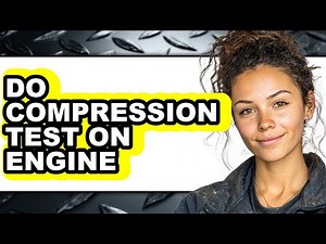 How to Do Compression Test on Engine (only Way)