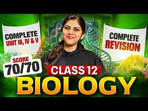 Class 12th Biology Revision | Complete Unit 3, 4 & 5 in One Shot | Akarshika maam