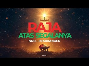 Raja Atas Segalanya – NDC Worship | Rearranged Version (Lyric Video)