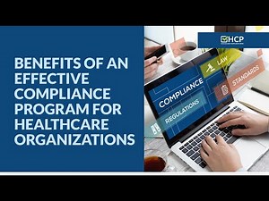 Benefits of an Effective Compliance Program for Healthcare Organizations.
