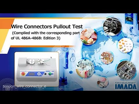 Wire connectors pullout test complying with UL 486A-486B: Edition 3