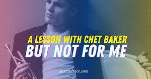 A Lesson With Chet Baker: But Not For Me • Jazzadvice