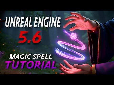 UE5.6 TUTORIAL | Magic Spell | Unreal Engine | Unreal Dev Tutorials 
