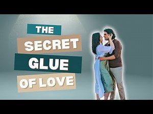 The Secret Glue of Love: How to Rebuild Connection in Marriage