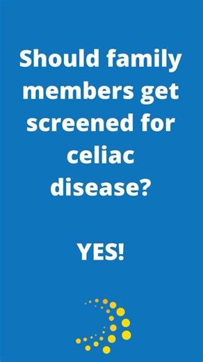 If you have celiac disease, your first degree relatives, meaning parents, siblings, and children, should be screened regulary. As long as they do not have active symptoms, regular blood tests looking for antibodies should be sufficient screening. Fun fact, over 1/3 of the population carry the genes for celiac disease but only about 5% of those with the genes will go on to develop celiac disease. This is part of why genetic testing alone can not diagnose celiac, but it can rule it out. | National