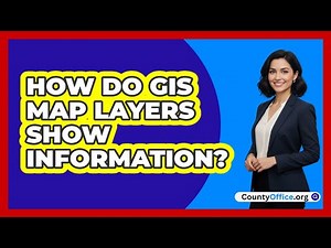How Do GIS Map Layers Show Information?