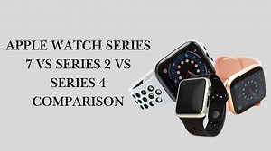 Apple Watch Series 7 vs Series 2 vs Series 4 Comparison