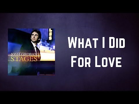 Josh Groban - What I Did For Love (Lyrics)