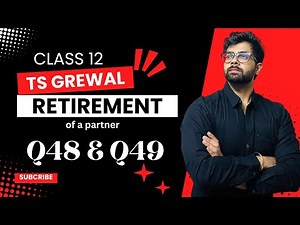 CLASS 12 | RETIREMENT | Q48, Q49 | Chapter 5 | TS Grewal Solutions | 2024 | Lal, Bal and Pal