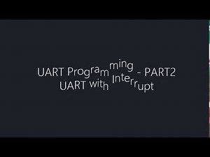 UART Programming - Part 2 (UART With Interrupt)