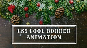 CSS Border Animation Effects - CSS3 Hover Effects - Pure CSS Tutorials