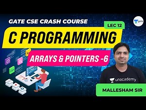 C Programming | Arrays & Pointers - 6 | Lec 12 | GATE CSE/IT 2021 Exam