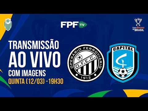 COPA BETANO DO BRASIL 2026 | OPERÁRIO X CAPITAL | 3ª FASE, AO VIVO E COM IMAGENS