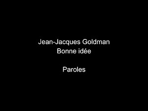 Jean-Jacques Goldman-Bonne idée-paroles