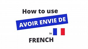 Avoir Envie De - To Want To in French - French Online Language Courses | The Perfect French with Dylane