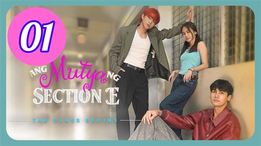 Ang Mutya ng Section E The Class Begins Episode 1 Engsub