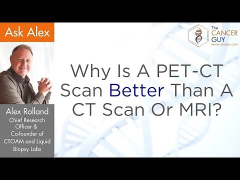 Why Is A PET CT Scan Better Than A CT Scan Or MRI?