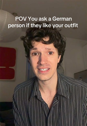 POV: Ask a German Person If They Like Your Outfit