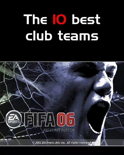 ⭐ The 10 best club teams /// 🎮 FIFA 06