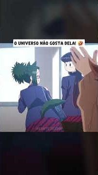 O universo não gosta dela! 🤣 #anime #animes #animesdublados #cortes #shorts #viral
