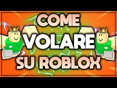 Come Volare Su Roblox ( FUNZIONA SU QUALSIASI GIOCO ) 2021