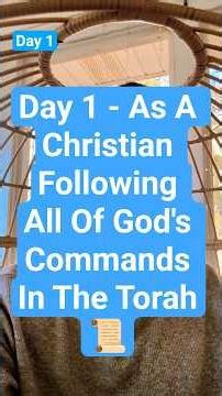 Day 1 - Following All Of God's Commandments In The Torah