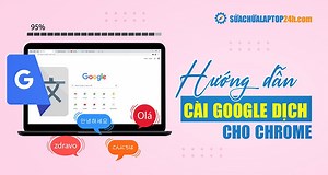 Cài Google Dịch cho Chrome: Dịch nhanh mọi ngôn ngữ sang Tiếng Việt