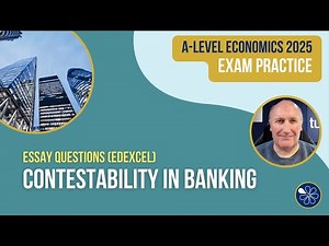 How Contestability Affects Efficiency in Banking | Edexcel Economics Answer Walkthrough