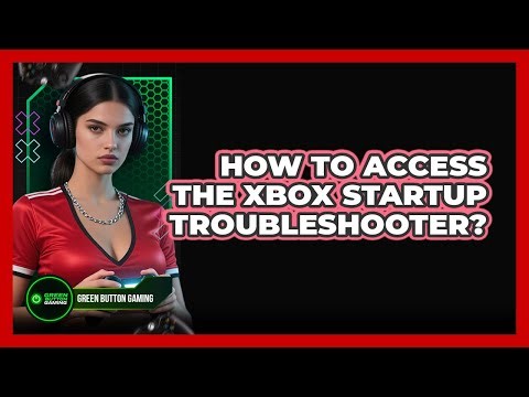 How To Access The Xbox Startup Troubleshooter?